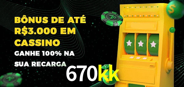 670kk melhor bônus de depósito