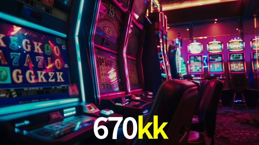 Descubra o Mundo do Cassino Online com 670kk